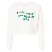 I Only Accept Apologies In Cash Cropped Pullover Crew