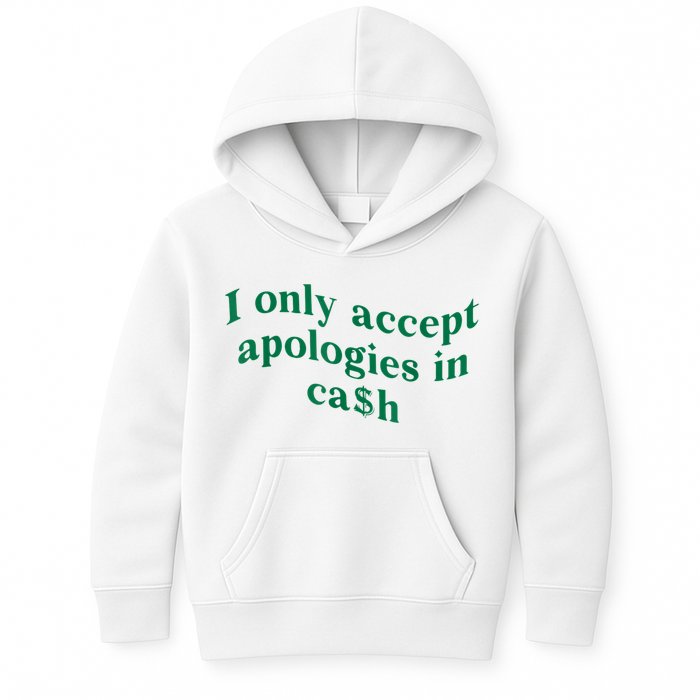 I Only Accept Apologies In Cash Kids Hoodie