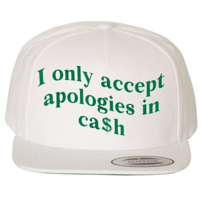 I Only Accept Apologies In Cash Wool Snapback Cap