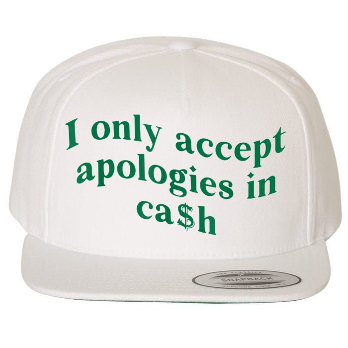 I Only Accept Apologies In Cash Wool Snapback Cap