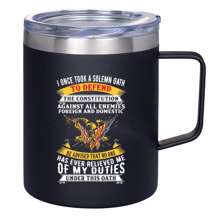 I Once A Solemn Oath To Defend The Constitution 12oz Stainless Steel Coffee Mug