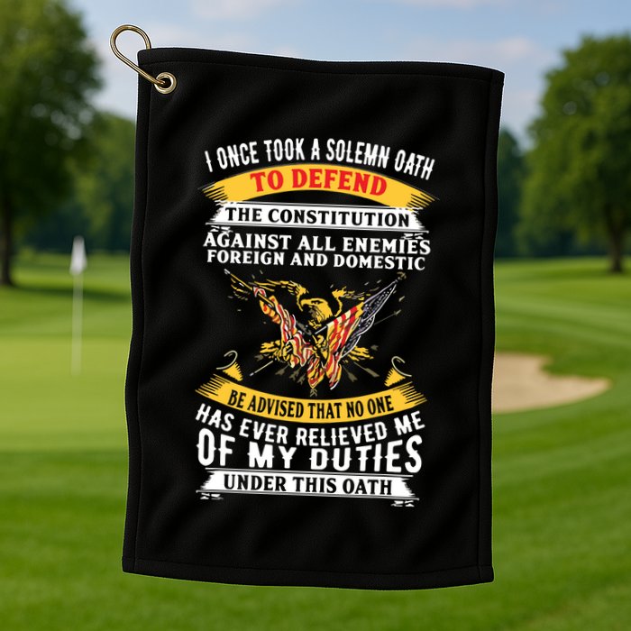 I Once A Solemn Oath To Defend The Constitution Golf Towel