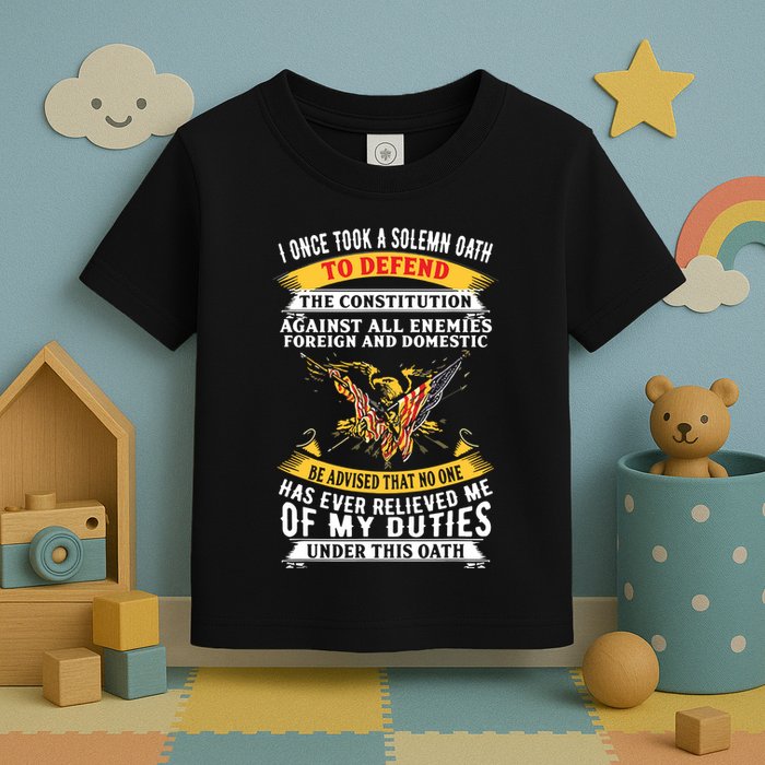 I Once A Solemn Oath To Defend The Constitution Toddler T-Shirt