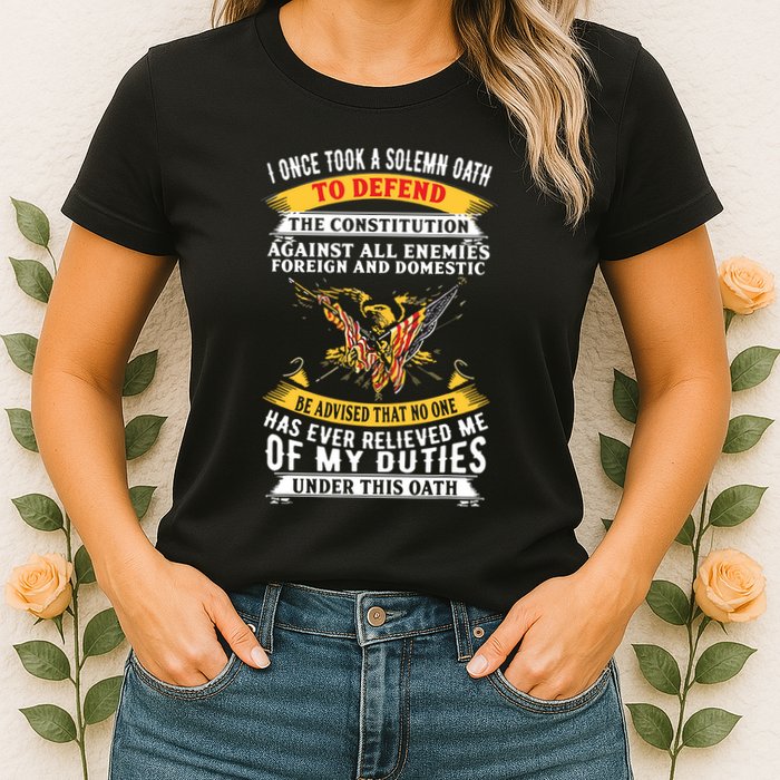 I Once A Solemn Oath To Defend The Constitution Womens T-Shirt