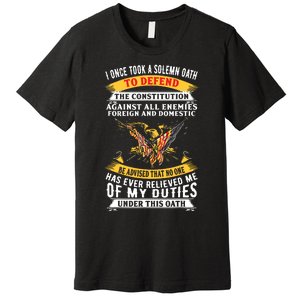 I Once A Solemn Oath To Defend The Constitution Premium T-Shirt