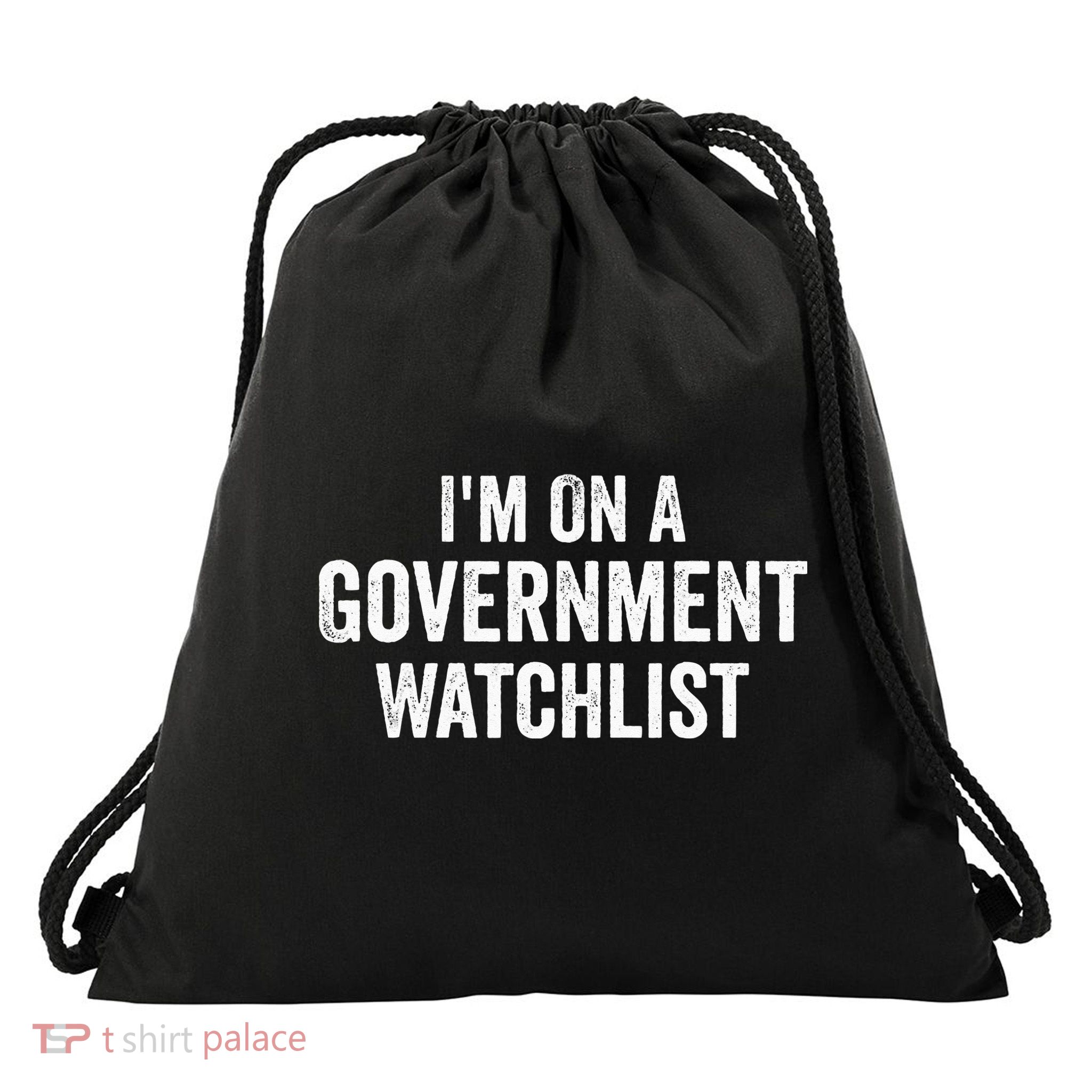 I'm On A Government Watchlist Drawstring Bag