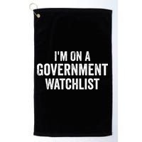 I'm On A Government Watchlist Golf Towel