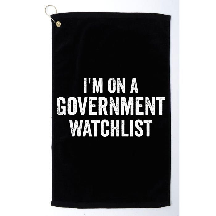 I'm On A Government Watchlist Golf Towel