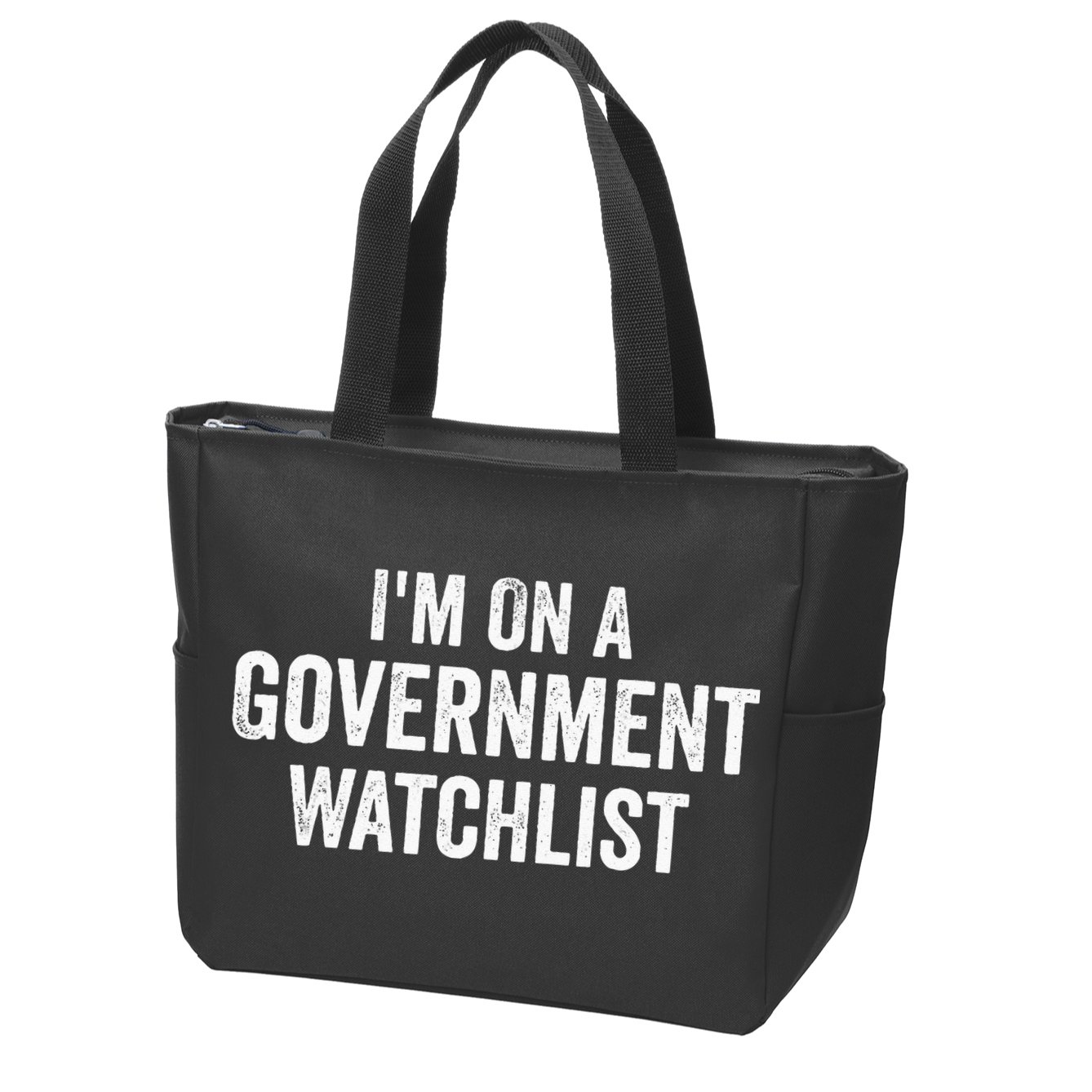 I'm On A Government Watchlist Zip Tote Bag