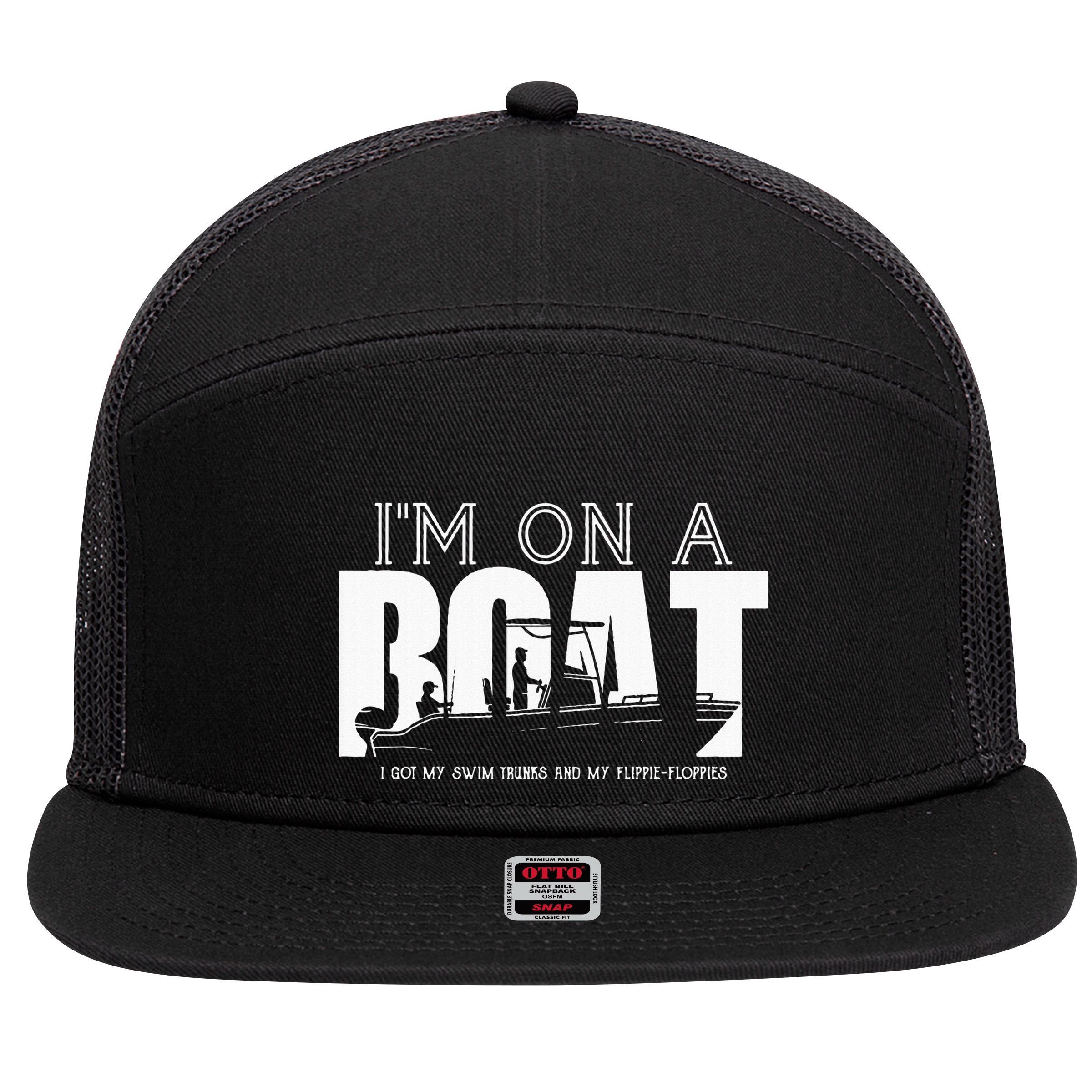 Im On A Boat I Got My Swim Trunks And My FlipieFlopies 7 Panel Mesh Trucker Snapback Hat
