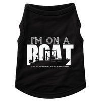 Im On A Boat I Got My Swim Trunks And My FlipieFlopies Doggie Tank