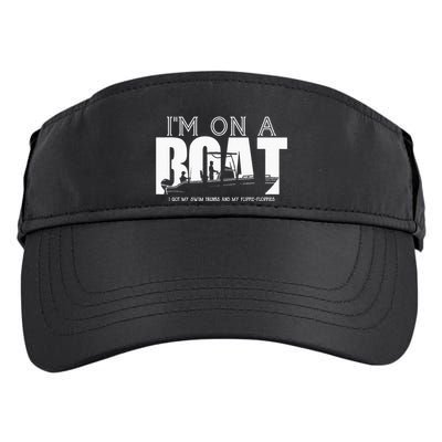 Im On A Boat I Got My Swim Trunks And My FlipieFlopies Adult Drive Performance Visor