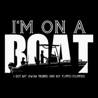 Im On A Boat I Got My Swim Trunks And My FlipieFlopies Bucket Hat