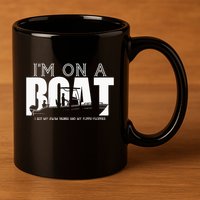 Im On A Boat I Got My Swim Trunks And My FlipieFlopies 11oz C Handle Ceramic Mug