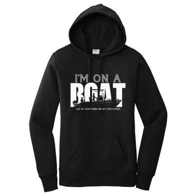 Im On A Boat I Got My Swim Trunks And My FlipieFlopies Women's Pullover Hoodie