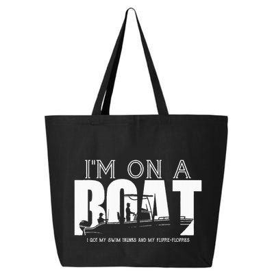 Im On A Boat I Got My Swim Trunks And My FlipieFlopies 25L Jumbo Tote