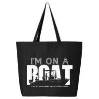 Im On A Boat I Got My Swim Trunks And My FlipieFlopies 25L Jumbo Tote
