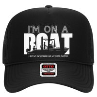 Im On A Boat I Got My Swim Trunks And My FlipieFlopies Trucker Hat