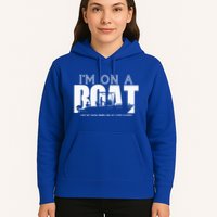 Im On A Boat I Got My Swim Trunks And My FlipieFlopies Hoodie
