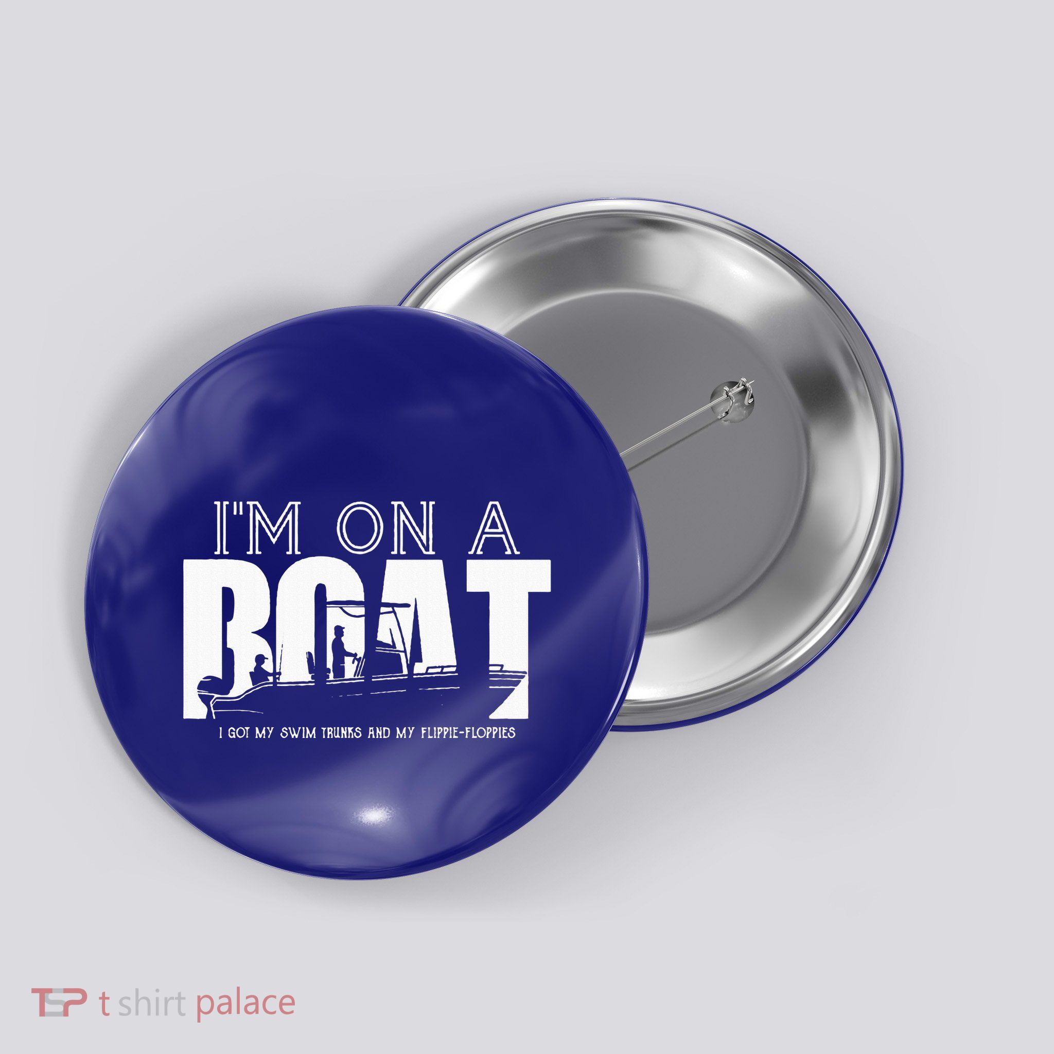 Im On A Boat I Got My Swim Trunks And My FlipieFlopies Button