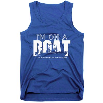 Im On A Boat I Got My Swim Trunks And My FlipieFlopies Tank Top
