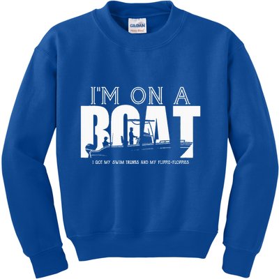 Im On A Boat I Got My Swim Trunks And My FlipieFlopies Kids Sweatshirt