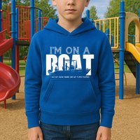 Im On A Boat I Got My Swim Trunks And My FlipieFlopies Kids Hoodie