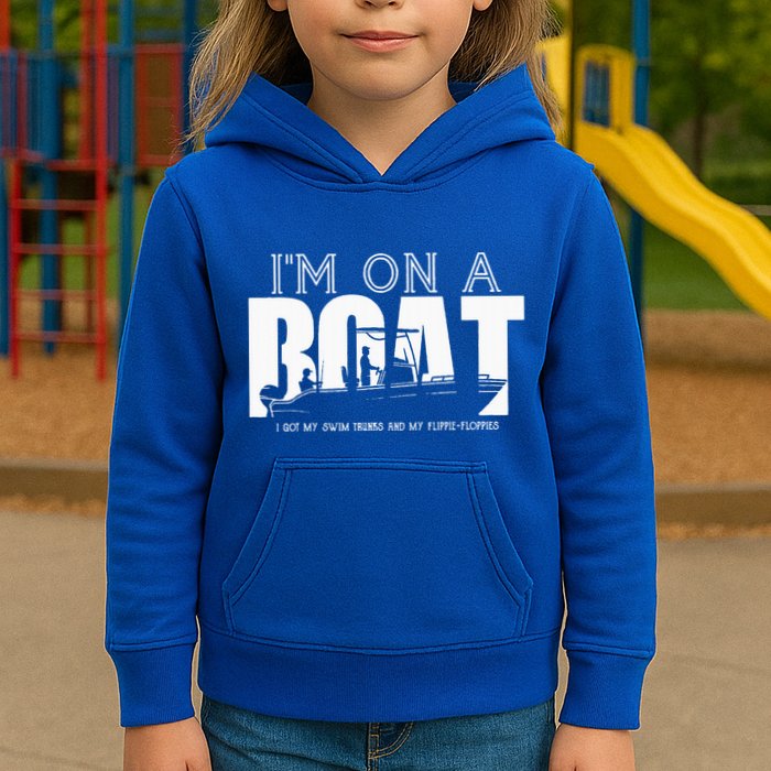 Im On A Boat I Got My Swim Trunks And My FlipieFlopies Kids Hoodie
