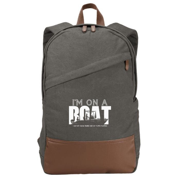 Im On A Boat I Got My Swim Trunks And My FlipieFlopies Cotton Canvas Backpack