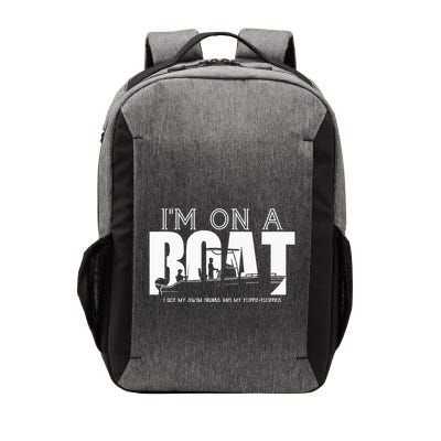 Im On A Boat I Got My Swim Trunks And My FlipieFlopies Vector Backpack
