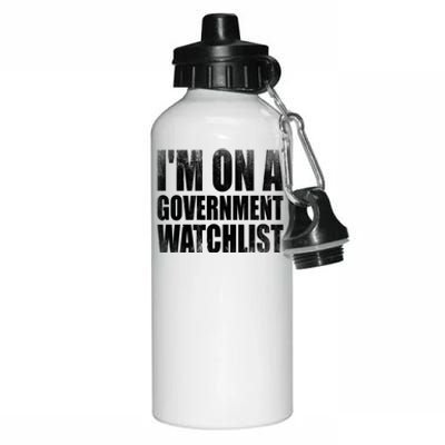 Im On A Government Watchlist Aluminum Water Bottle 