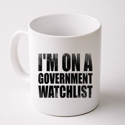 Im On A Government Watchlist Coffee Mug