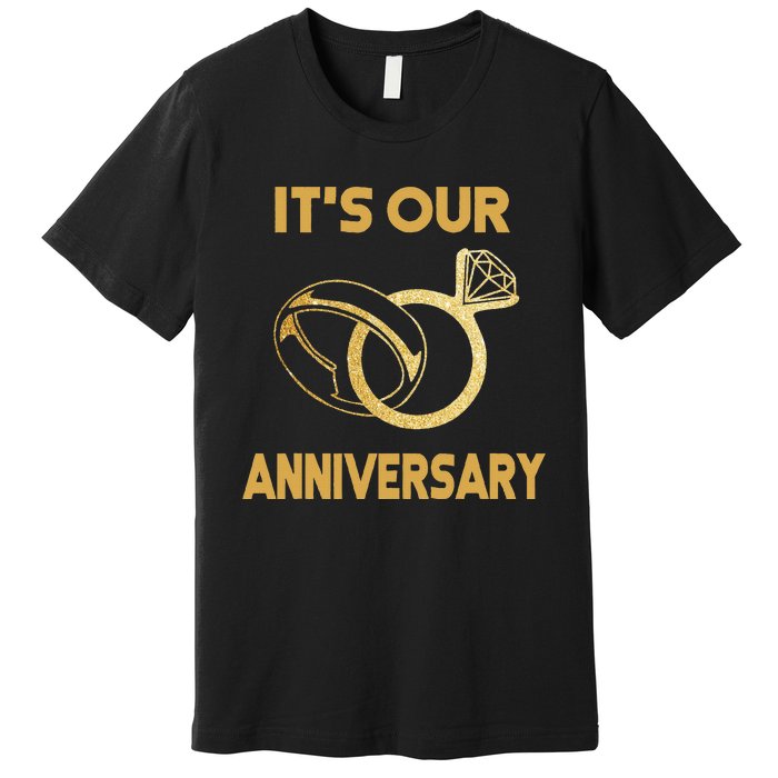 ItS Our Anniversary Wedding Love You Wife Husband Premium T-Shirt