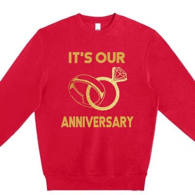 ItS Our Anniversary Wedding Love You Wife Husband Premium Crewneck Sweatshirt