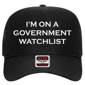 Im On A Government Watchlist High Crown Mesh Back Trucker Hat