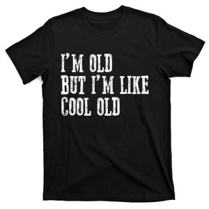 IM Old But IM Like Cool Old Funny Saying T-Shirt