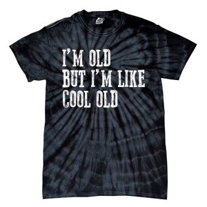 IM Old But IM Like Cool Old Funny Saying Tie-Dye T-Shirt