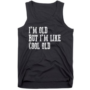 IM Old But IM Like Cool Old Funny Saying Tank Top