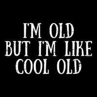 IM Old But IM Like Cool Old Funny Saying Cooling Performance Crew T-Shirt