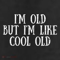 IM Old But IM Like Cool Old Funny Saying 11oz C Handle Ceramic Mug