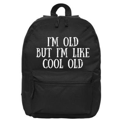 IM Old But IM Like Cool Old Funny Saying 16 in Basic Backpack