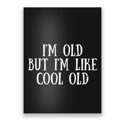 IM Old But IM Like Cool Old Funny Saying Poster