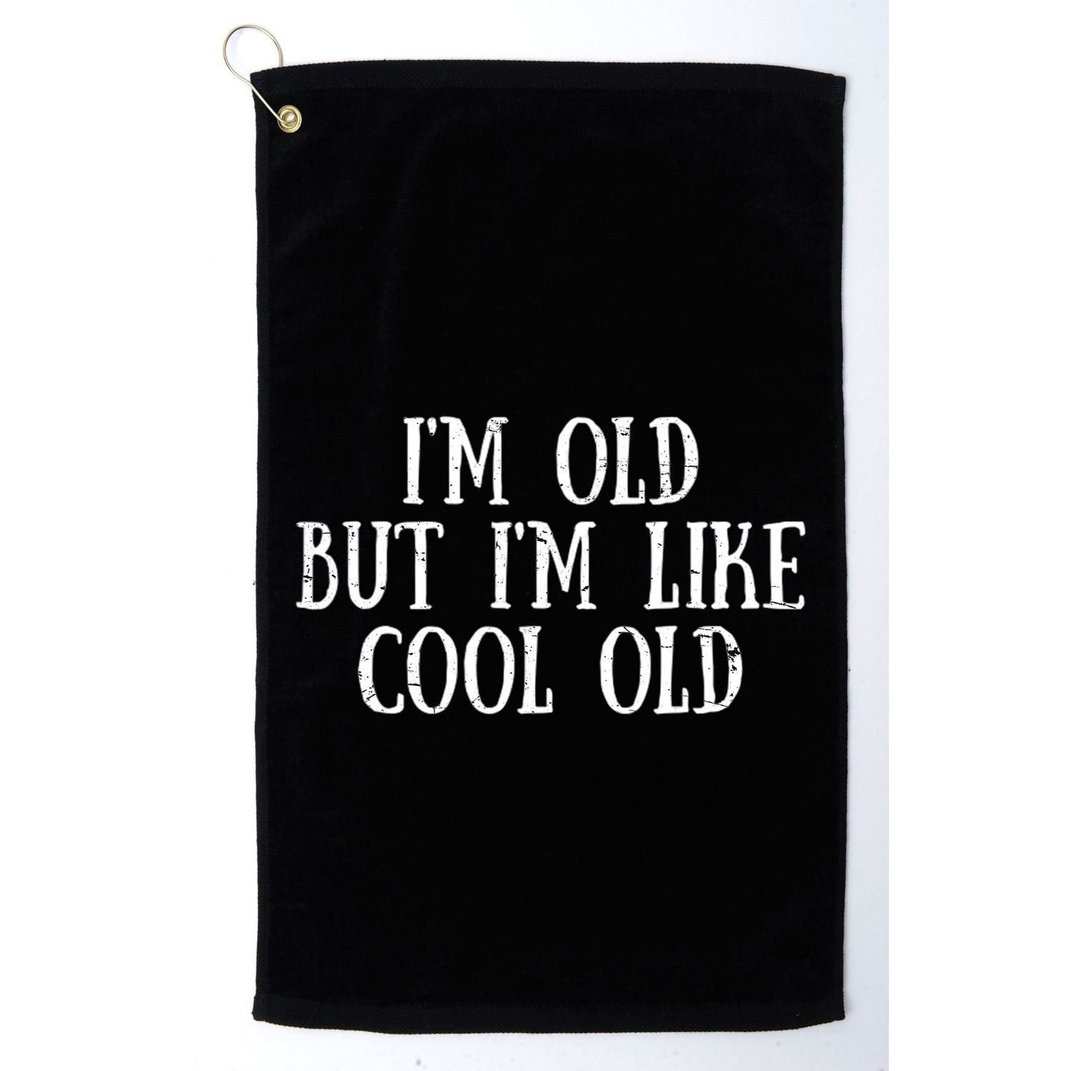 IM Old But IM Like Cool Old Funny Saying Golf Towel