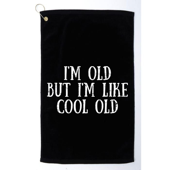 IM Old But IM Like Cool Old Funny Saying Golf Towel