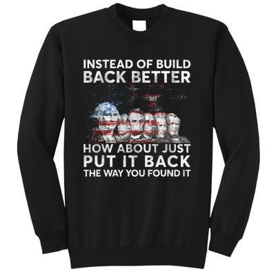 Instead Of Build Back Better How About Just Put It Back Sweatshirt