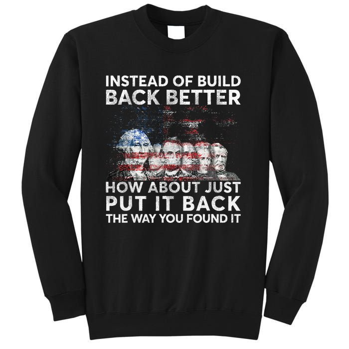 Instead Of Build Back Better How About Just Put It Back Tall Sweatshirt