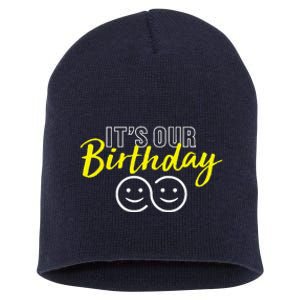 Its Our Birthday Funny Twins Its Our Birthday Twins Short Acrylic Beanie