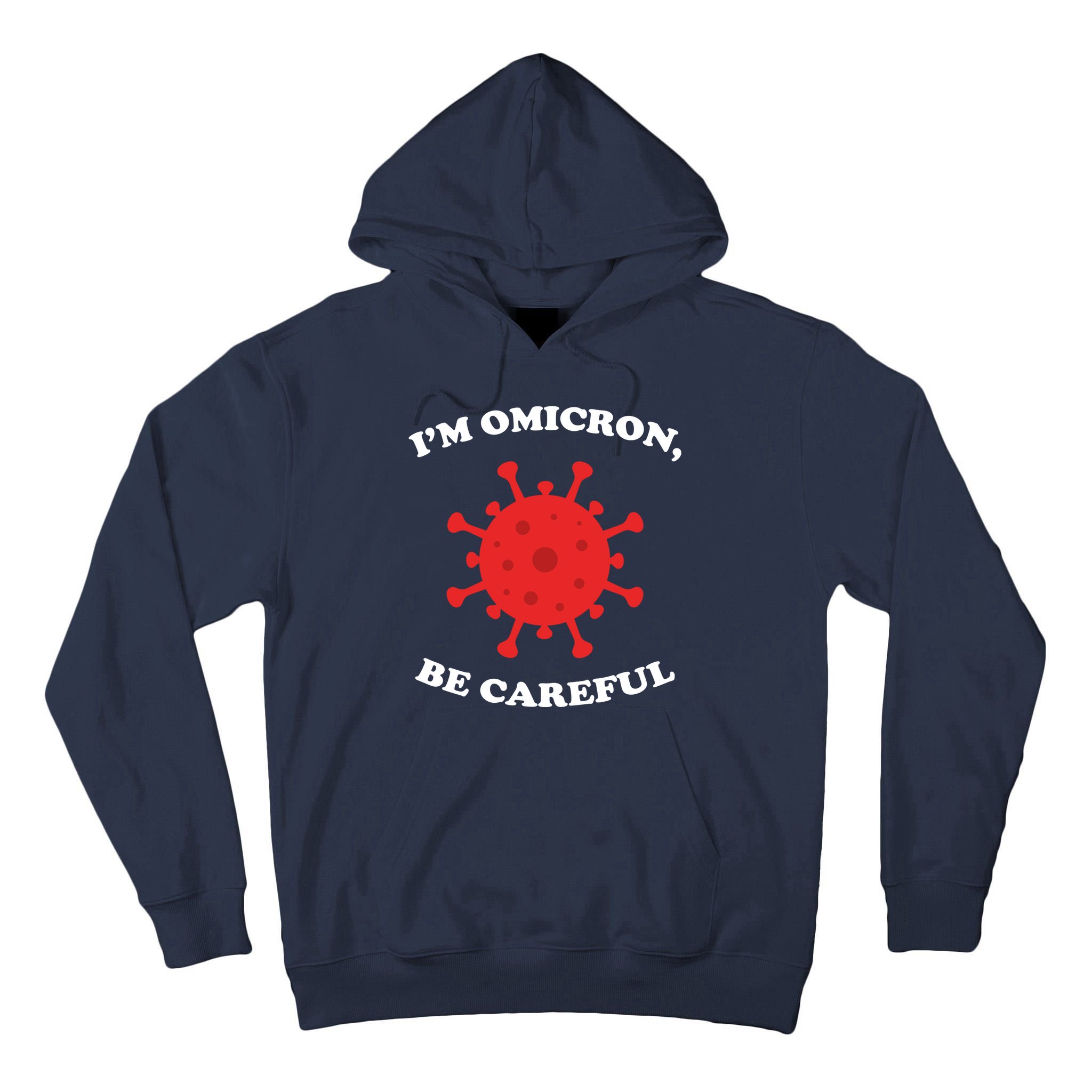 I'm Omicron Be Careful Tall Hoodie