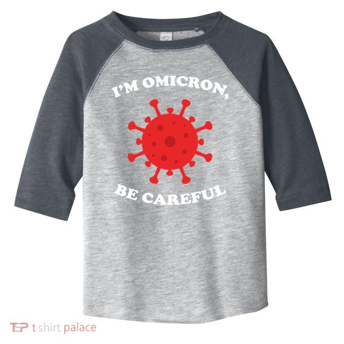I'm Omicron Be Careful Toddler Fine Jersey T-Shirt