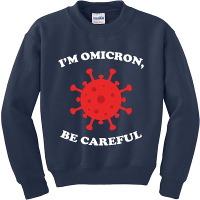 I'm Omicron Be Careful Kids Sweatshirt